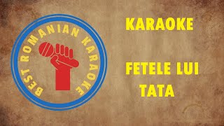 Video thumbnail of "KARAOKE: Fetele lu tata NEGATIV VERSURI"