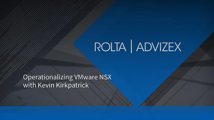 Operationalizing VMware NSX with Kevin Kirkpatrick