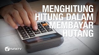 5 Menit yang Menginspirasi: Menghitung-hitung dalam Membayar Hutang