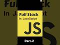 Full stack in javascript |  part-2