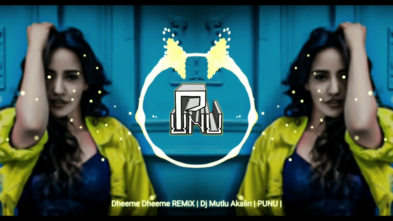 Dheeme Dheeme REMiX  Dj Mutlu Akaln  PUNU 