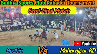 Budhia Sports Club Kabaddi Tournament|| Semi Final Match|| Budhia Vs Maharajpur KD