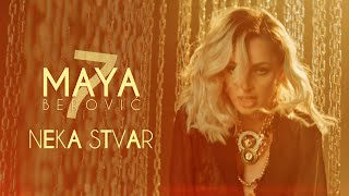 Maya Berović - Neka Stvar (Official Video)