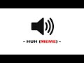 Huh meme - Sound Effect