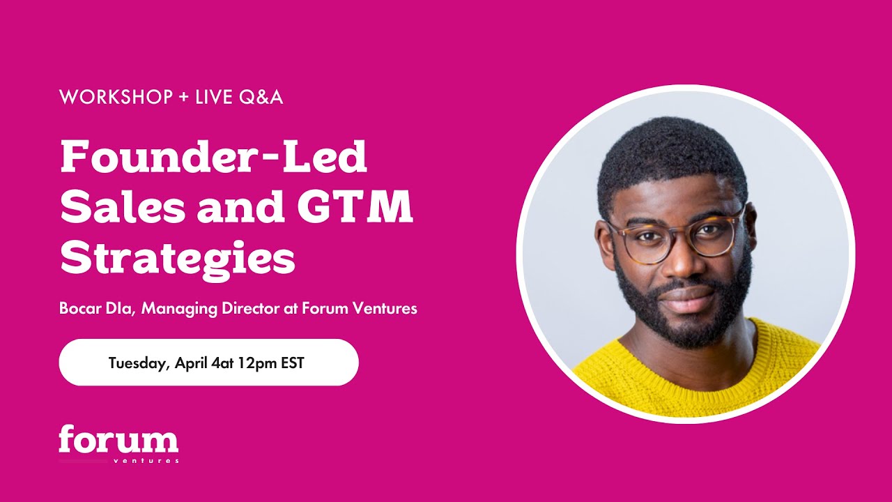 Common Pitfalls in Founder-Led Sales | GTM Strategy Session with Forum Ventures MD Bocar Dia