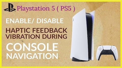 How to Enable / Disable Haptic Feedback Vibration During Console Navigation PS5 Sony PlayStation 5
