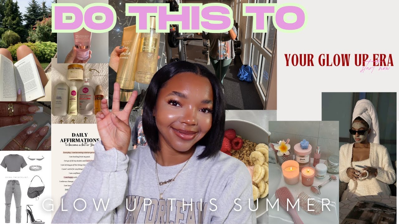 Glow Up Diaries: How to GLOW UP and be THAT GIRL this summer - YouTube