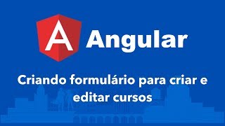 Curso Angular #127: Http: Criando formulário para criar e editar cursos