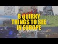 8 Quirky Things To See In Europe (when it's ok to travel again)