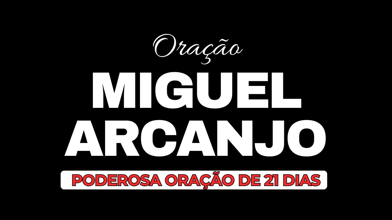 Forte Oração de 21 dias de Arcanjo Miguel - Libertação de todo mal