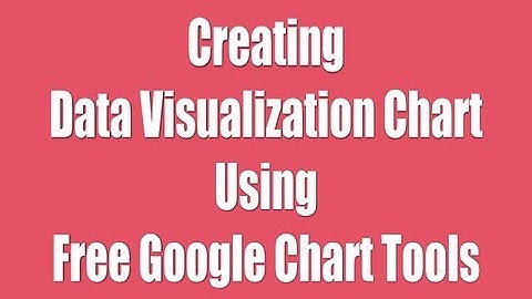 Data Visualization Tutorial With Free Google Chart Tools