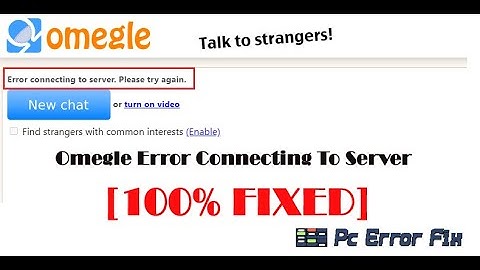 [100% FIXED] Omegle Error Connecting To Server