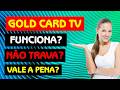 GOLD CARD TV - NÃO TRAVA? VALE A PENA? FUNCIONA MESMO?