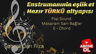 Makaram Sarı Bağlar Türkü Altyapısı - Mİ - Chord