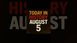 Today in History August 5th #history #historyminute #onthisday #onthisdayinhistory  #historyevents