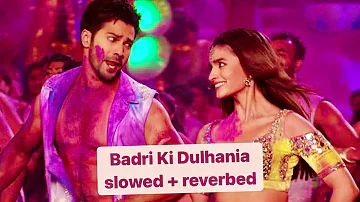 Badri Ki Dulhania - Badrinath Ki Dulhania (slowed + reverbed) | Devi Negi, Monali Thakur,Neha Kakkar