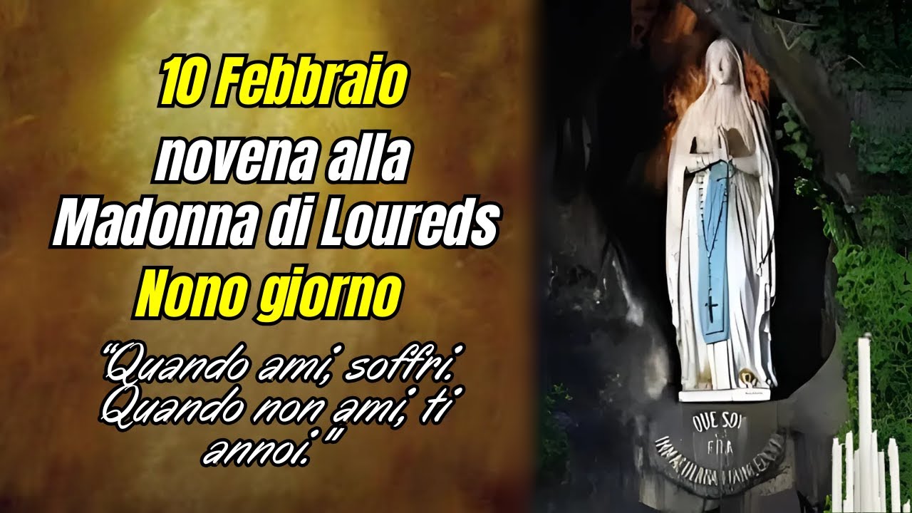 Nono giorno della Novena alla Madonna di Lourdes: “Quando ami, soffri