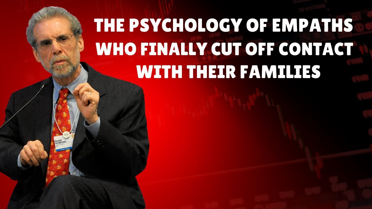 THE PSYCHOLOGY OF EMPATHS WHO CUT OFF CONTACT WITH THEIR FAMILIES