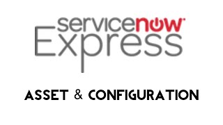 ServiceNow Express: Asset & Configuration