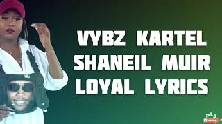 Vybz Kartel x Shaneil muir-loyal (lyrics)