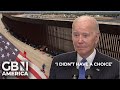 &#39;I was told I didn&#39;t have a choice&#39; | Biden quizzed over new border wall funding