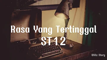 ST12 - RASA YANG TERTINGGAL (Lirik)