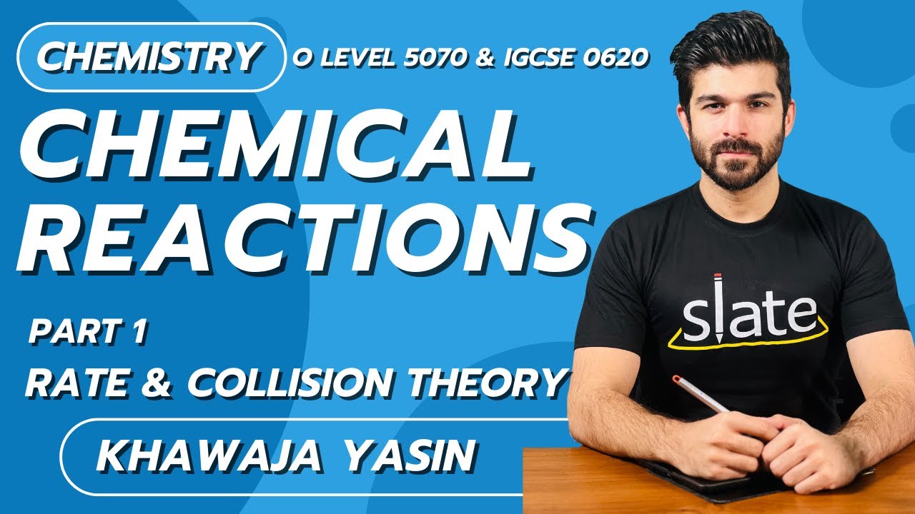 Chemical Reactions | Part 1:Rate & Collision Theory | O Level | Chemistry | Khawaja Yasin | SLATE