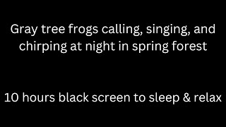 Many gray tree frogs chirp &amp; sing in forest frog sounds tinnitus relief black screen sleep &amp; relax