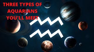Three Types of Aquarians You'll Meet