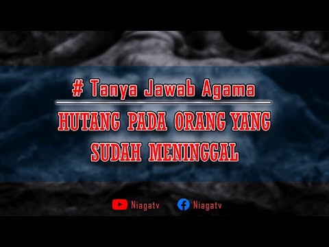 Hutang pada orang yang sudah meninggal [Tanya Jawab Agama]