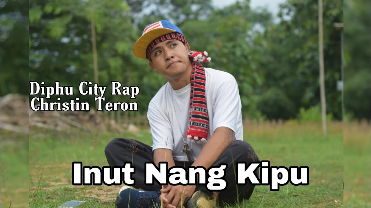 Inut Nang Kipu  Video   Diphu City Rap Christin Teron