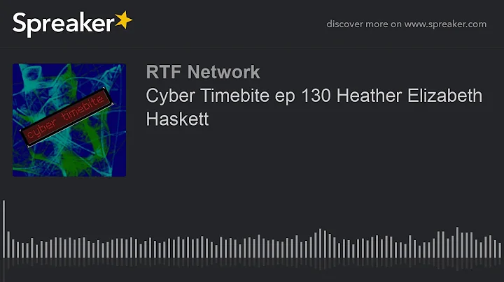 Cyber Timebite ep 130 Heather Elizabeth Haskett