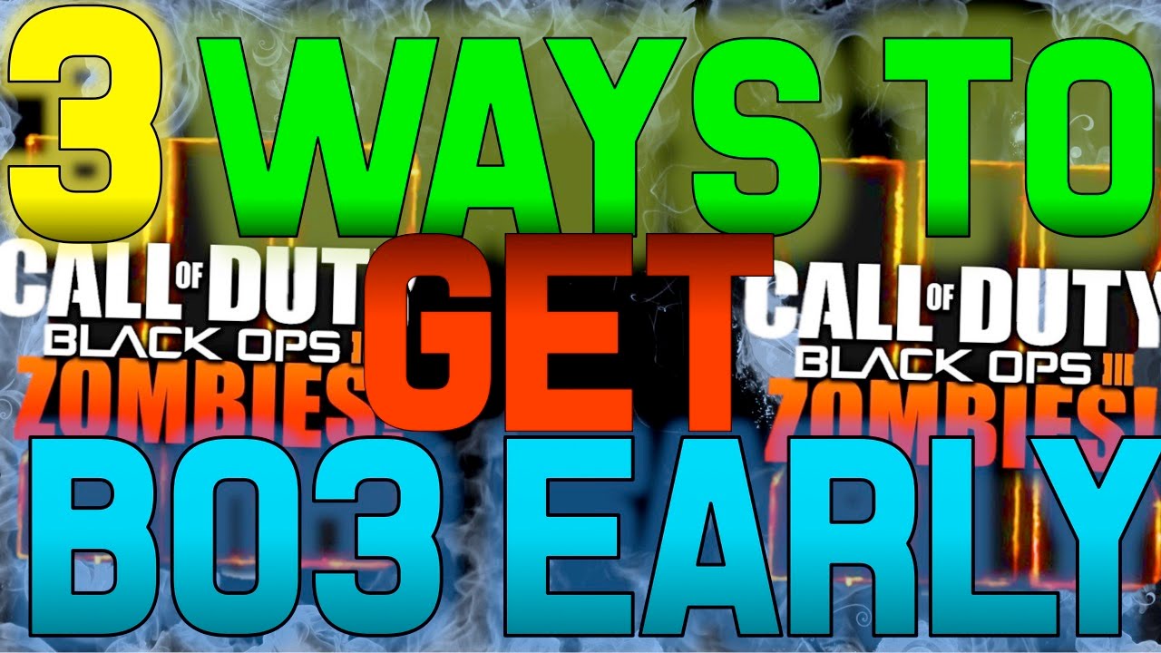 3 Ways to Get BLACK OPS 3 EARLY!! How to Get Call of Duty Black Ops 3 Early! Best 3 Ways!