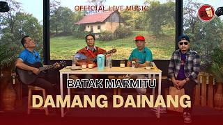 Damang Dainang I Cipt : NN I Cover : Batak Marmitu