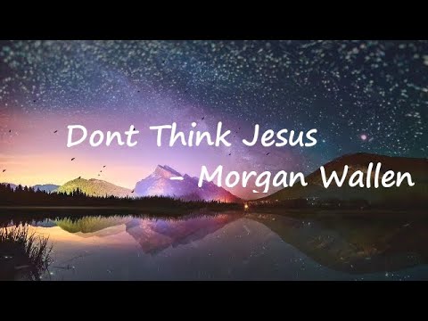Morgan Wallen – Don't Think Jesus (Lyric Video)