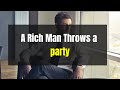 A rich man throws a party | Kindness is like an echo it comes back to you..