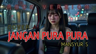 Jangan Pura Pura - Mansyur S || ( AI Cover Rock Musik Energi )