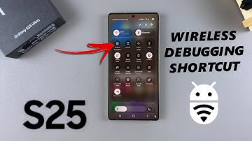 How To Add / Remove Wireless Debugging Quick Settings Shortcut On Samsung Galaxy S25 / S25 Ultra
