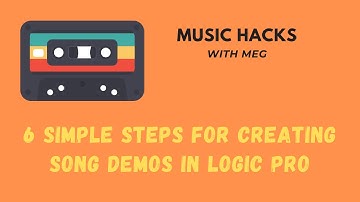 6 Simple Steps for Creating Song Demos in Logic Pro