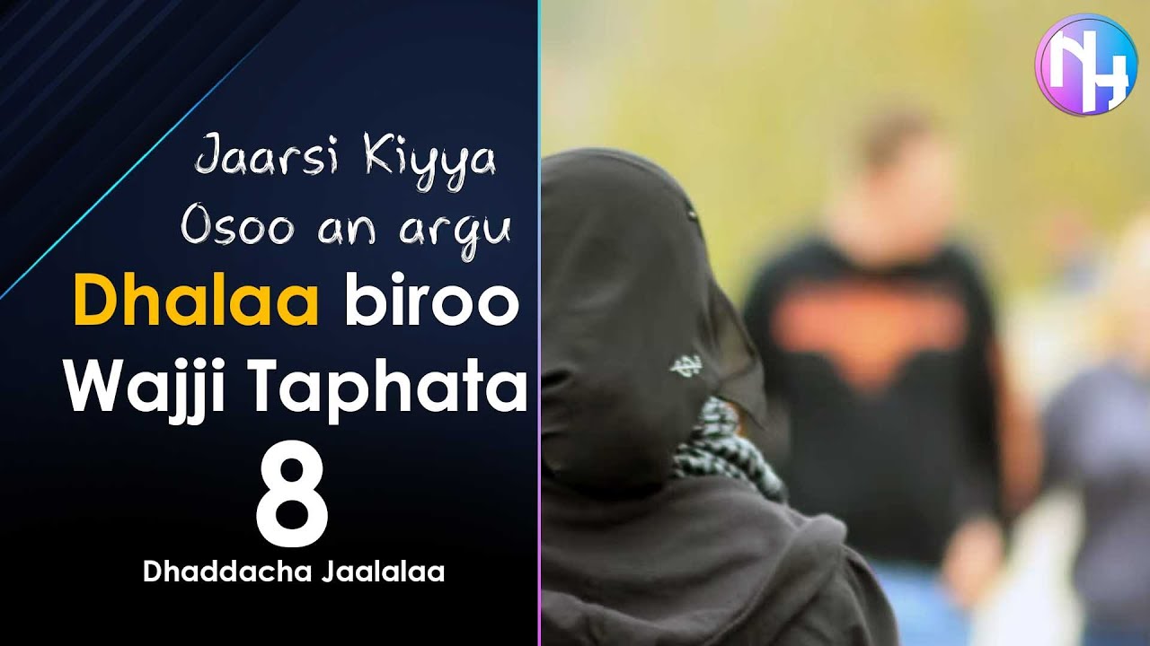 Jaarsi Kiyya Intala Biroo Wajji Taphata: Dhaddacha Jaalalaa Doosee 8ffaa