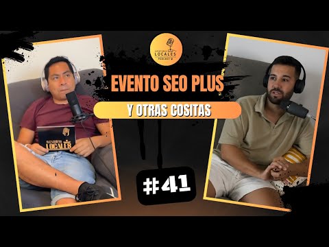 EVENTO SEO PLUS y otras cositas | Aventuras Locales Podcast #capítulo41