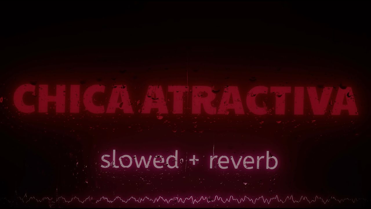 Chica Atractiva (Slowed + Reverb) FloyyMenor