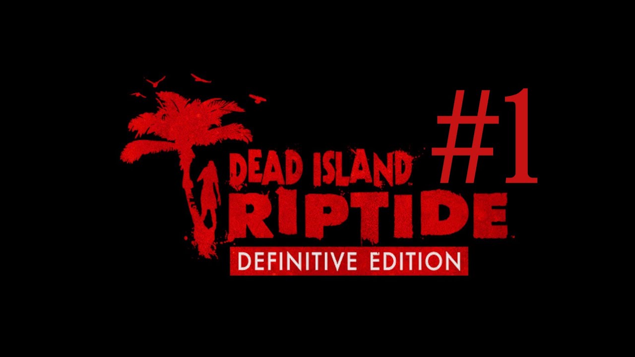 НОВЫЙ РАЙСКИЙ ОСТРОВ  ► Dead Island: Riptide DLC #1
