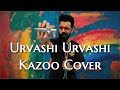 Urvashi Urvashi (Kazoo Cover)