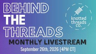Behind the Threads - September 2026 Livestream (Postponed 30min)