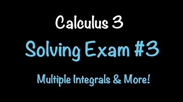 Calculus 3: Solving Exam 3 Summer 