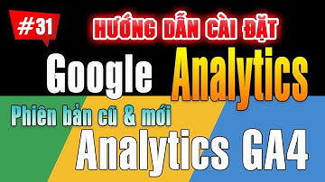 Hướng dẫn cài đặt song song Google Analytics GA4 & Analytic University #31