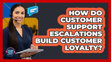 How Do Customer Support Escalations Build Customer Loyalty? - Customer Support Coach