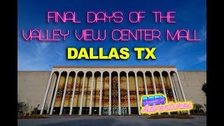 Final Days of the Valley View Center Mall - Dallas TX