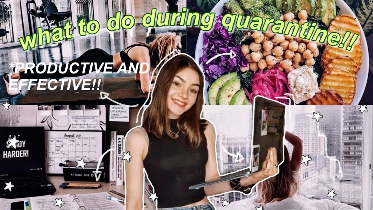 how to make the MOST of your QUARANTINE!!